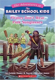 Pirates Don't Wear Pink Sunglasses (Bailey School Kids, Bk #9)