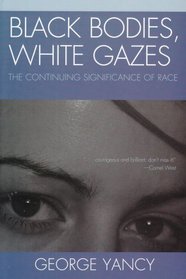 Black Bodies, White Gazes: The Continuing Significance of Race