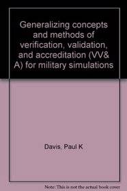 Generalizing concepts and methods of verification, validation, and accreditation (VV&A) for military simulations
