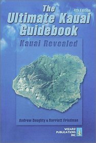 The Ultimate Kauai Guidebook: Kauai Revealed (Ultimate Kauai Guidebook)