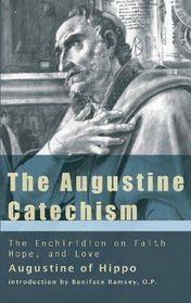 Augustine Catechism: Enchiridion on Faith Hope and Love (The Augustine Series)