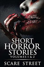 Short Horror Stories Volumes 1 & 2: Scary Ghosts, Monsters, Demons, and Hauntings