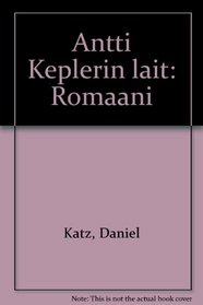 Antti Keplerin lait: Romaani (Finnish Edition)