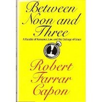 Between Noon and Three: A Parable of Romance, Law, and the Outrage of Grace