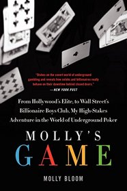 Molly's Game: From Hollywood's Elite to Wall Street's Billionaire Boys Club, My High-Stakes Adventure in the World of Underground Poker