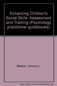 Enhancing Children's Social Skills: Assessment and Training (Psychology practitioner guidebooks)