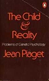 Child and Reality : Problems of Genetic Psychology