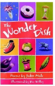 The Wonder Dish: Poems by John Mole