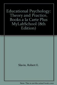 Educational Psychology: Theory and Practice, Books a la Carte Plus MyLabSchool (8th Edition)