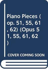 Piano Pieces (Opus 51, 55, 61, 62)