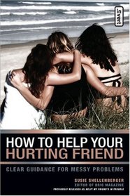How to Help Your Hurting Friend : Clear Guidance for Messy Problems (INVERT)