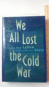 We All Lost the Cold War (Princeton Studies in International History and Politics)