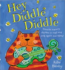 Hey, Diddle, Diddle: Favorite Nursery Rhymes to Read and Sing Again and Again!