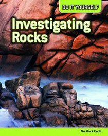 Investigating Rocks: The Rock Cycle (Do It Yourself)