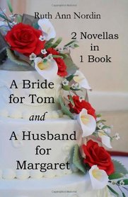 A Bride for Tom and A Husband for Margaret: 2 Novellas in 1 Book