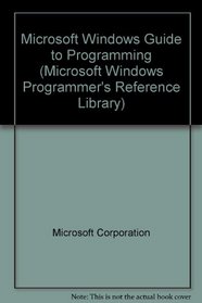 Microsoft Windows Guide to Programming (Microsoft Windows Programmer's Reference Library)