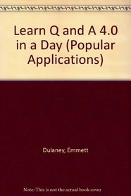 Learn Q & A 4.0 in a Day (Popular Applications Series/Book & Disk)