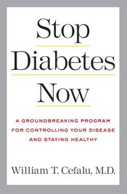Stop Diabetes Now: A Groundbreaking Program for Controlling Your Disease and Staying Healthy (Lynn Sonberg Books)