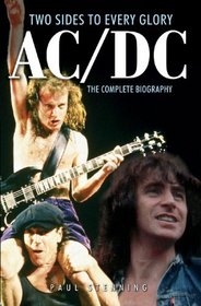 AC/DC: Two Sides to Every Glory : The Complete Biography