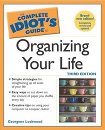 The Complete Idiot's Guide to Organizing your Life (3rd Edition)