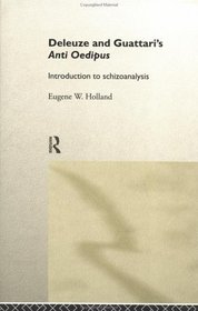 Deleuze and Guattari's Anti-Oedipus: Introduction to Schizoanalysis