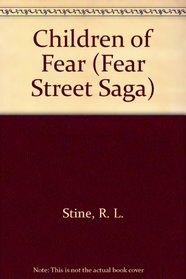 Children of Fear (Fear Street Sagas, No 7)