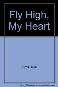 Fly High, My Heart