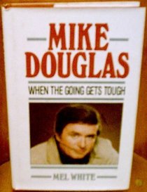 Mike Douglas: When the Going Gets Tough