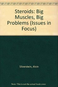 Steroids: Big Muscles, Big Problems (Issues in Focus)