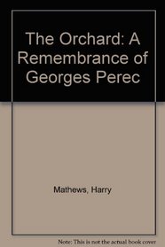 The Orchard: A Remembrance of Georges Perec