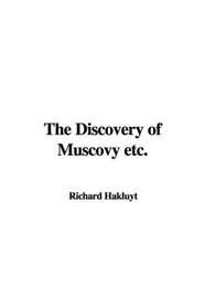 The Discovery of Muscovy etc.