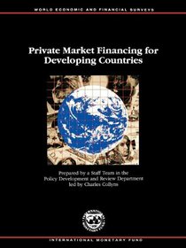 Private Market Financing for Developing Countries (World Economic and Financial Surveys)