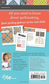 Make Your First Quilt with Alex Anderson: Beginner's Simple Step-by-Step Visual Guide  1 Fun Block, 12 Easy Layout Options, 4 Sizes