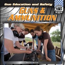 Guns & Ammunition (Checkerboard Social Studies Library: Gun Education)