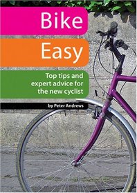 Bike Easy: Top Tips and Expert Advice for the New Cyclist