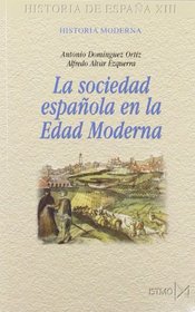 La Sociedad Espanola En La Edad Moderna (Spanish Edition)
