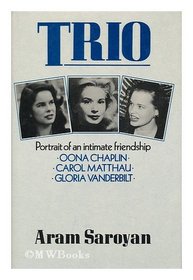 Trio: Oona Chaplin, Carol Matthau, Gloria Vanderbilt: Portrait of an Intimate Friendship