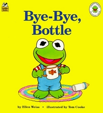 Bye-Bye, Bottle (Muppet Babies Big Steps)