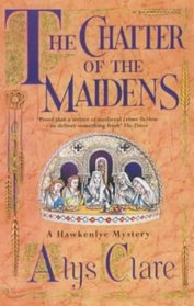 The Chatter of the Maidens (Hawkenlye, Bk 4)