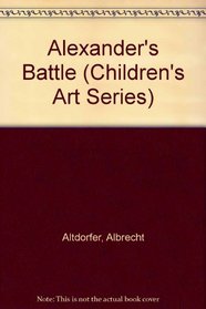 Alexander's Battle (Children's Art Series)