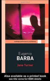 Eugenio Barba (Routledge Performance Practitioners)