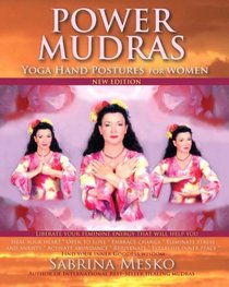 Power Mudras: Yoga Hand Postures for Women - New Edition