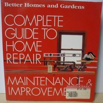 Better Homes and Gardens Complete Guide to Home Repair Maintenance & Improvement