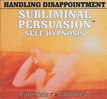 Handling Disappointment: A Subliminal Persuasion/Self-Hypnosis