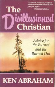 The Disillusioned Christian: Advice for the Burned and the Burned Out