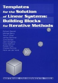 Templates for the Solution of Linear Systems: Building Blocks for Iterative Methods (Miscellaneous Titles in Applied Mathematics Series No 43)