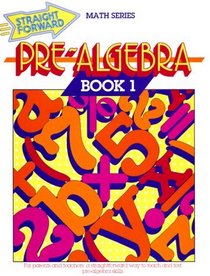 Pre-Algebra, Book 1 (Straight Forward Math Series/Book 1)
