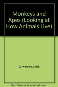 Monkeys and Apes (Looking at How Animals Live)