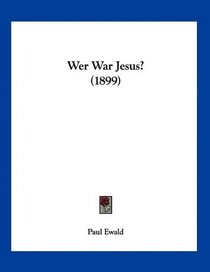 Wer War Jesus? (1899) (German Edition)