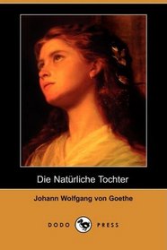 Die Natürliche Tochter (Dodo Press) (German Edition)